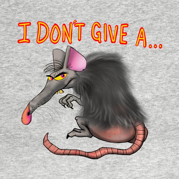 I Don't Give A Rat's Ass! by wolfmanjaq